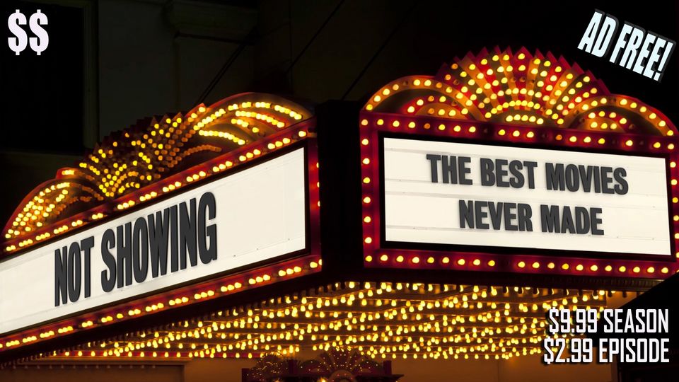 Best Movies Movies Never Made - Season One