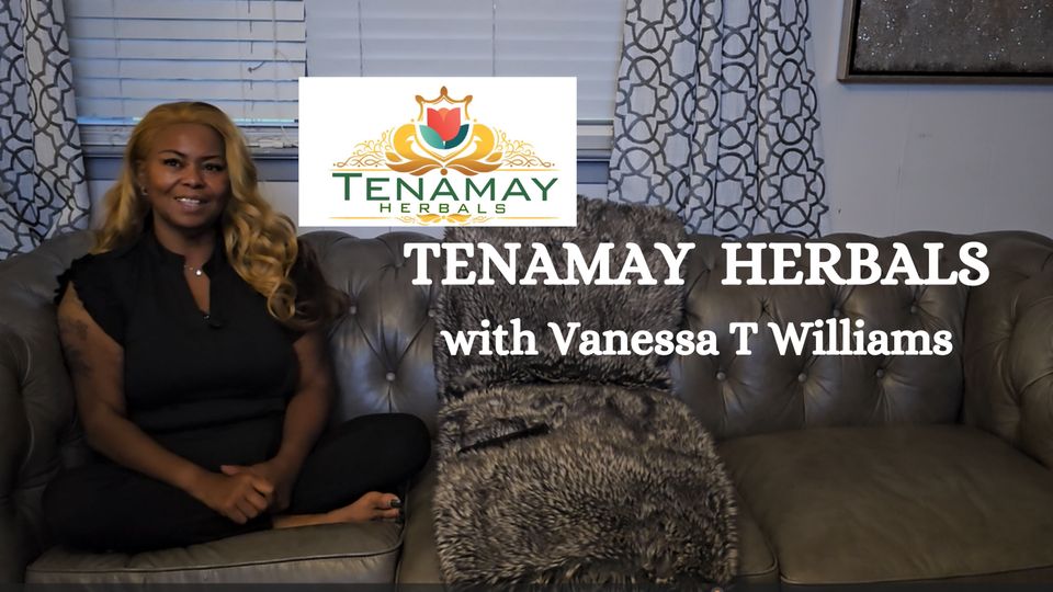 TENAMAY HERBALS w/ Vanessa T Williams