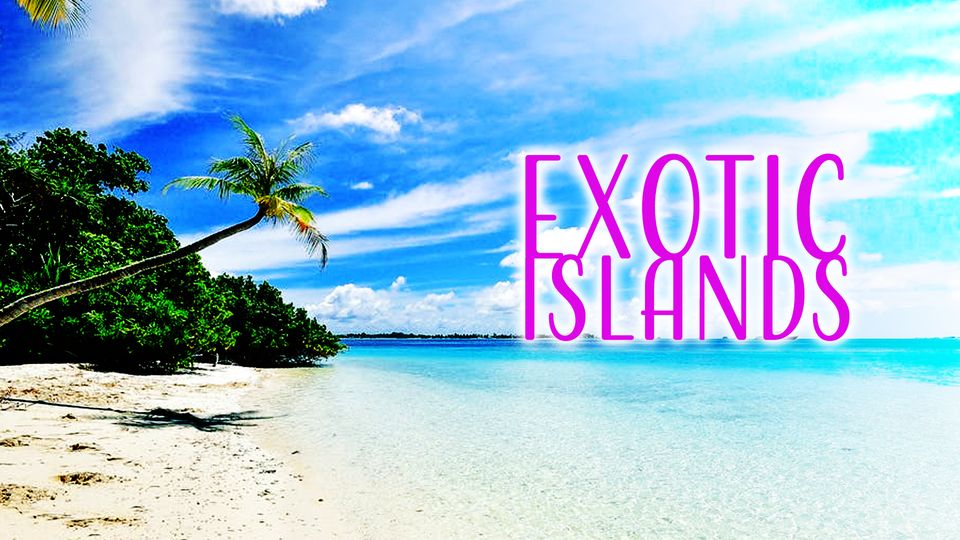 Exotic Islands