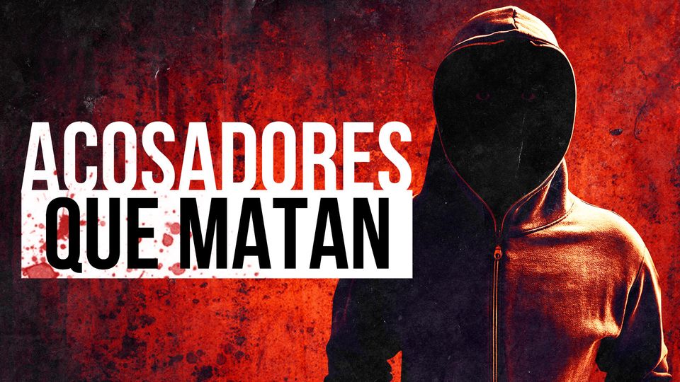 Acosadores que Matan